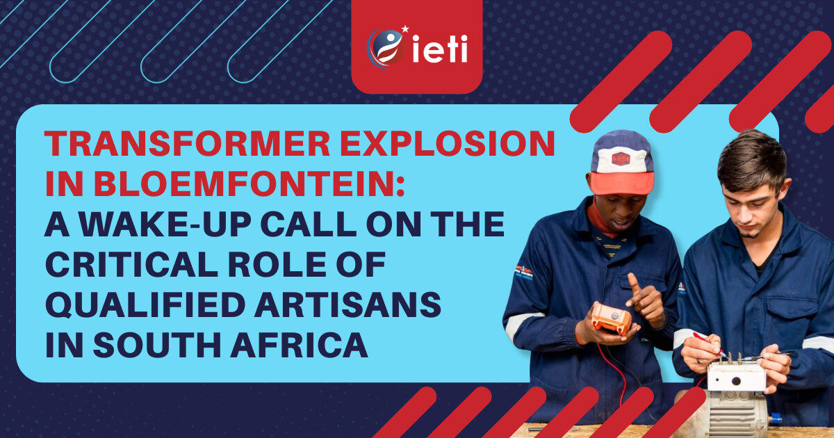 Transformer Explosion in Bloemfontein: Why Qualified Artisans Are Critical to South Africa’s Infrastructure Stability 1 IETI Blog image Mar 26